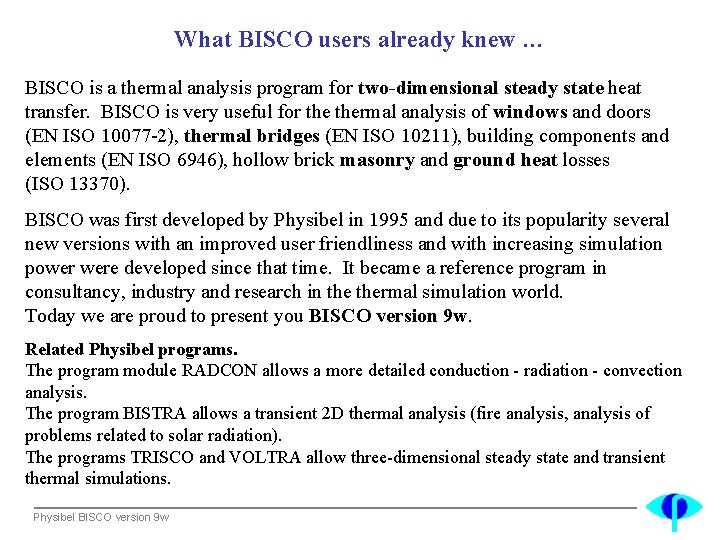 What BISCO users already knew … BISCO is a thermal analysis program for two-dimensional