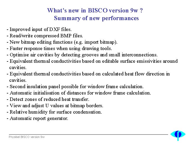 What’s new in BISCO version 9 w ? Summary of new performances - Improved