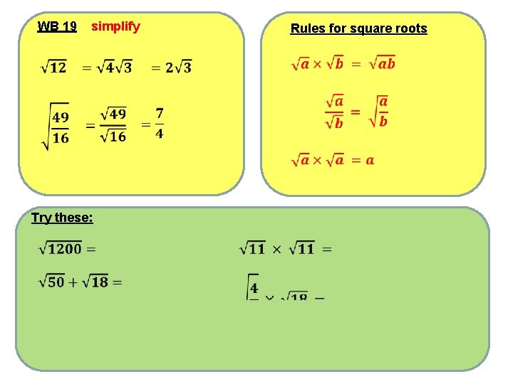 WB 19 simplify Try these: Rules for square roots 