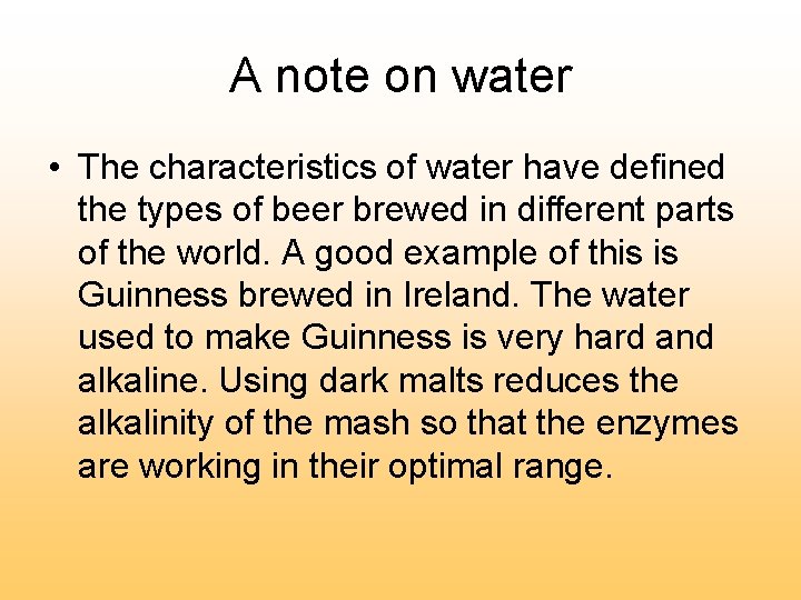 A note on water • The characteristics of water have defined the types of