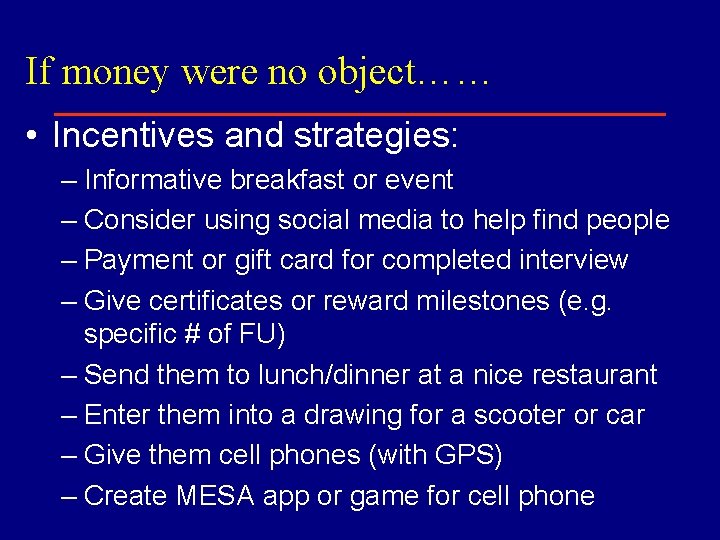 If money were no object…… • Incentives and strategies: – Informative breakfast or event