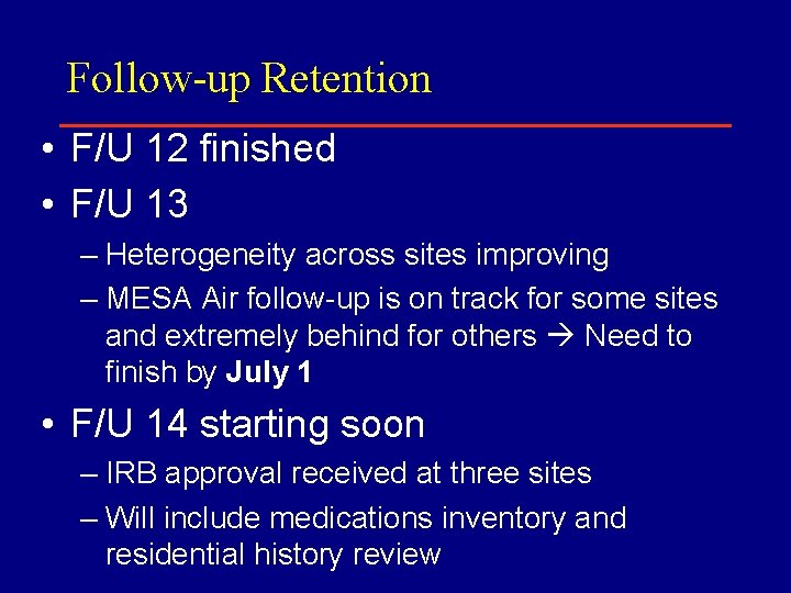 Follow-up Retention • F/U 12 finished • F/U 13 – Heterogeneity across sites improving