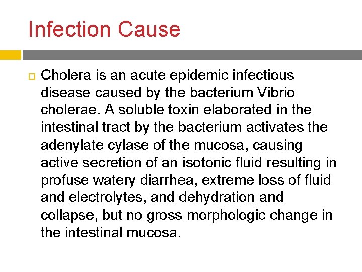 Infection Cause Cholera is an acute epidemic infectious disease caused by the bacterium Vibrio