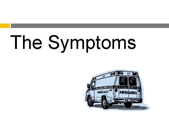 The Symptoms 