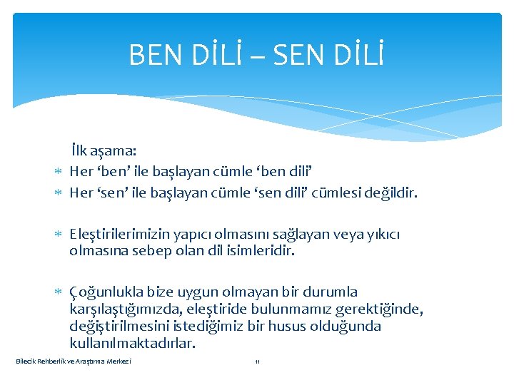 BEN DİLİ – SEN DİLİ İlk aşama: Her ‘ben’ ile başlayan cümle ‘ben dili’