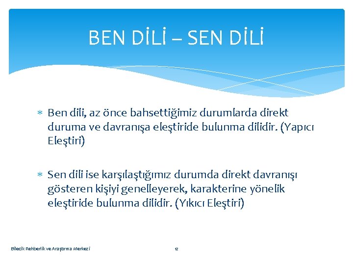 BEN DİLİ – SEN DİLİ Ben dili, az önce bahsettiğimiz durumlarda direkt duruma ve