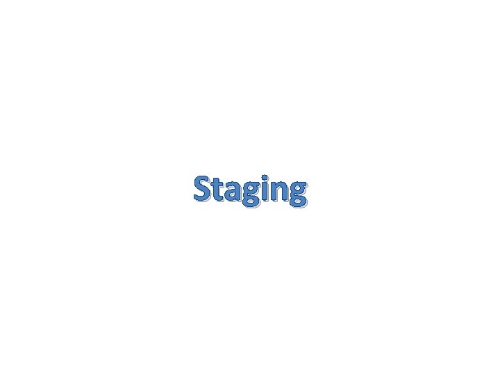 Staging 