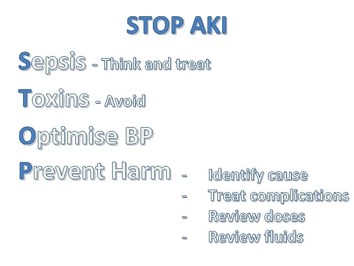 STOP AKI Sepsis - Think and treat Toxins - Avoid Optimise BP Prevent Harm
