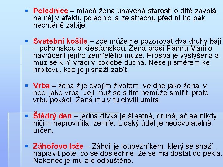 § Polednice – mladá žena unavená starostí o dítě zavolá na něj v afektu