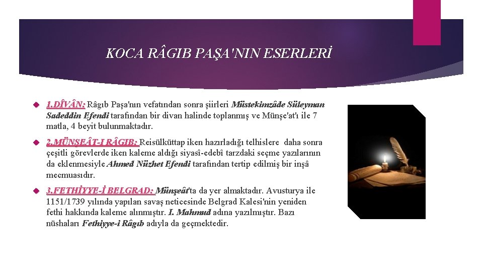 KOCA R GIB PAŞA'NIN ESERLERİ 1. DÎV N: Râgıb Paşa'nın vefatından sonra şiirleri Müstekimzâde