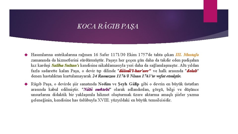 KOCA R GIB PAŞA Hasımlarına entrikalarına rağmen 16 Safer 1171/30 Ekim 1757'de tahta çıkan