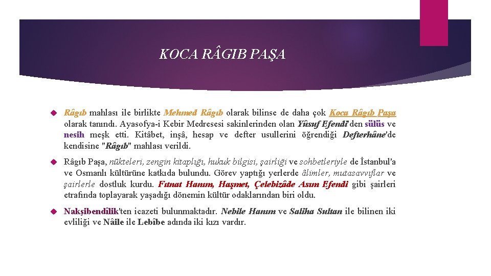 KOCA R GIB PAŞA Râgıb mahlası ile birlikte Mehmed Râgıb olarak bilinse de daha