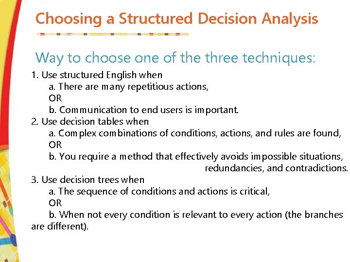 Choosing a Structured Decision Analysis Way to choose one of the three techniques: 1.
