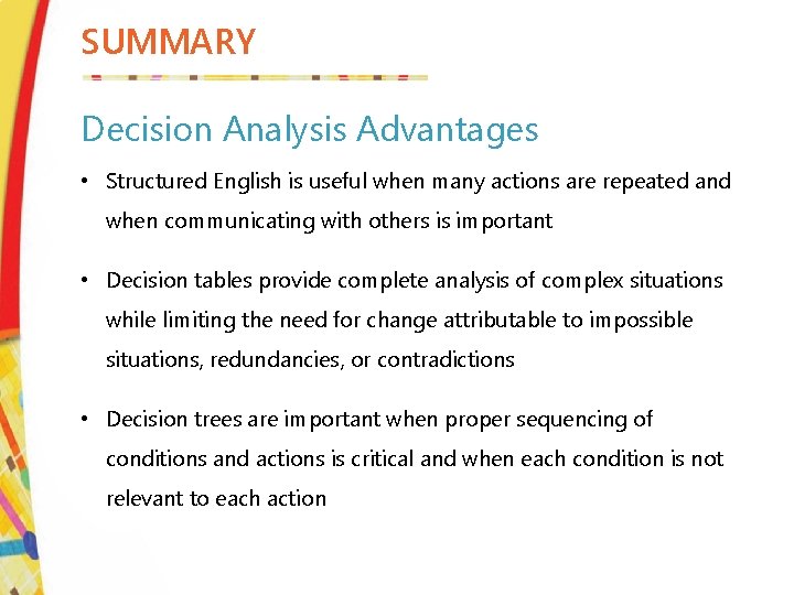 SUMMARY Decision Analysis Advantages • Structured English is useful when many actions are repeated