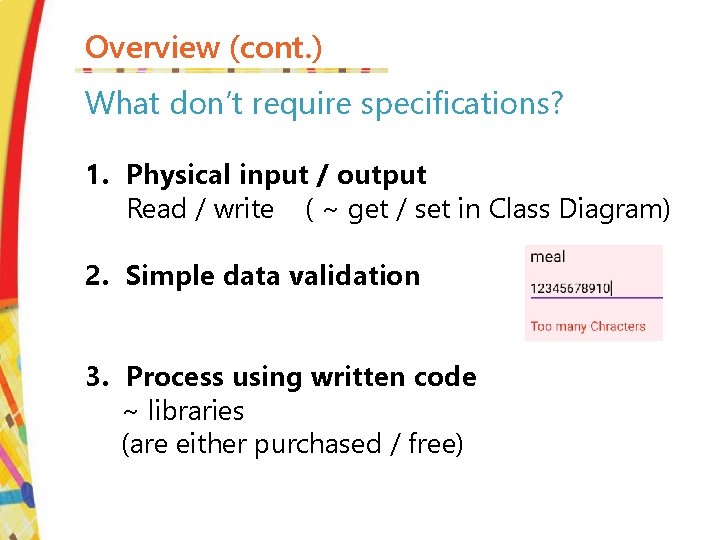 Overview (cont. ) What don’t require specifications? 1. Physical input / output Read /