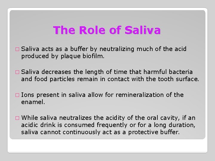 The Role of Saliva � Saliva acts as a buffer by neutralizing much of
