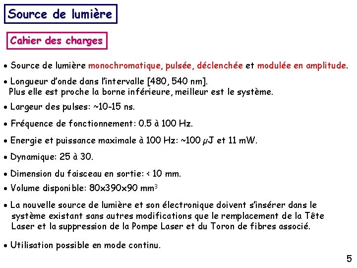 Source de lumière Cahier des charges Source de lumière monochromatique, pulsée, déclenchée et modulée