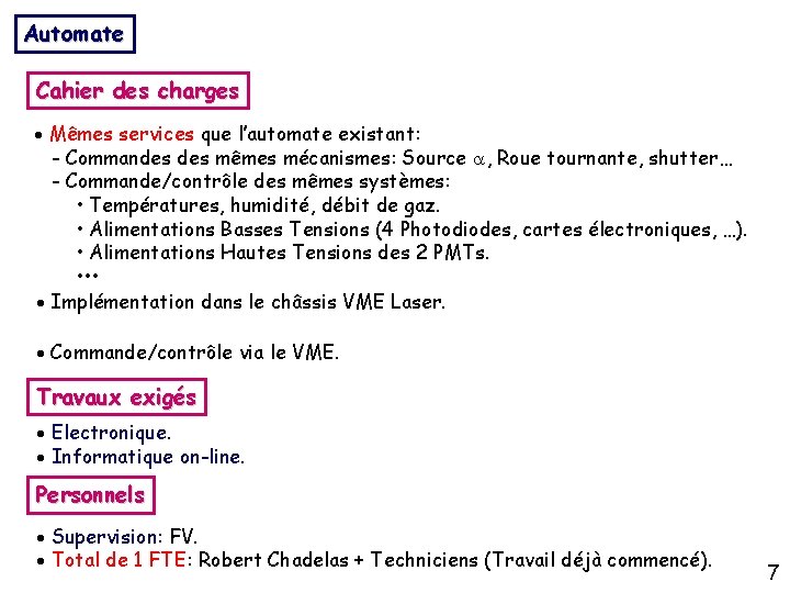Automate Cahier des charges Mêmes services que l’automate existant: - Commandes mêmes mécanismes: Source