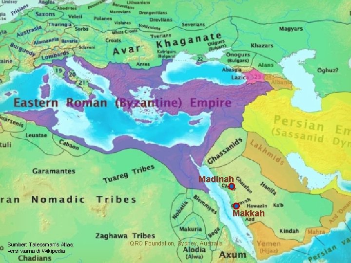 Madinah Makkah Sumber: Talessman’s Atlas; versi warna di Wikipedia IQRO Foundation, Sydney, Australia 