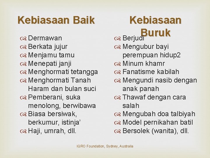 Kebiasaan Baik Dermawan Berkata jujur Menjamu tamu Menepati janji Menghormati tetangga Menghormati Tanah Haram