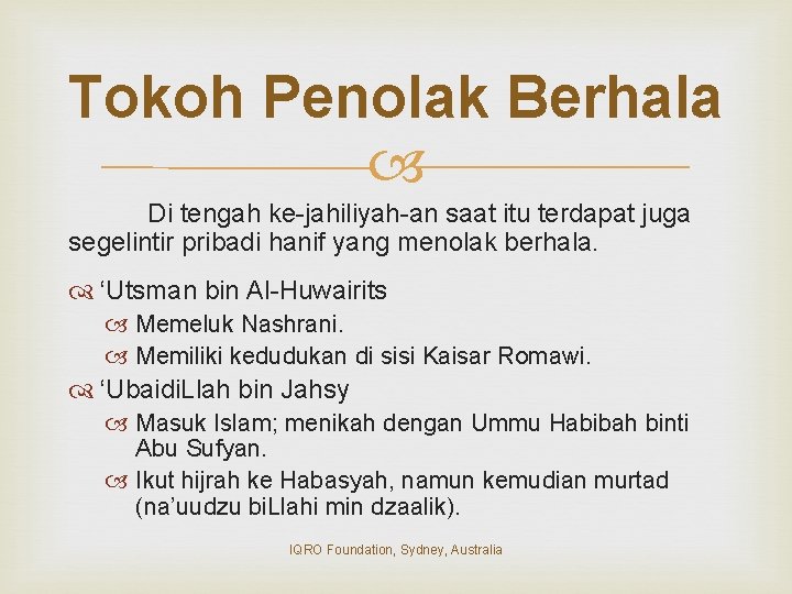 Tokoh Penolak Berhala Di tengah ke-jahiliyah-an saat itu terdapat juga segelintir pribadi hanif yang