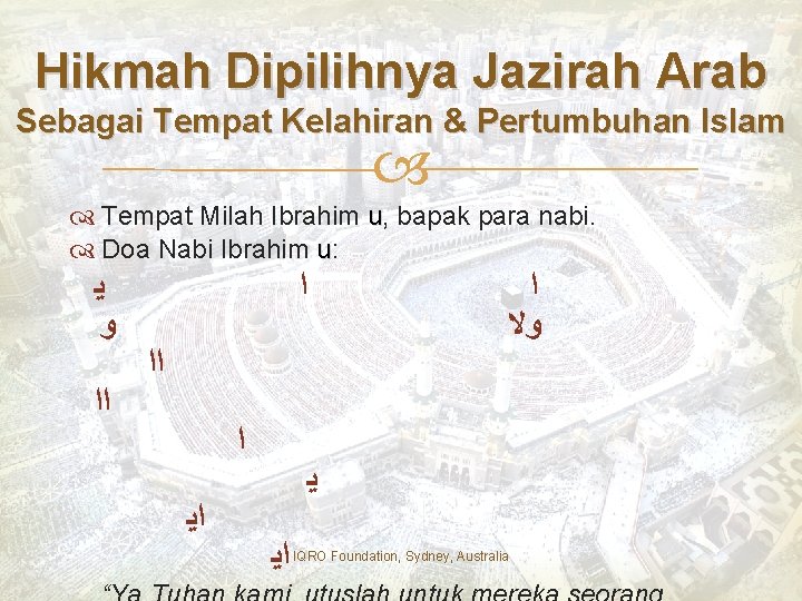 Hikmah Dipilihnya Jazirah Arab Sebagai Tempat Kelahiran & Pertumbuhan Islam Tempat Milah Ibrahim u,