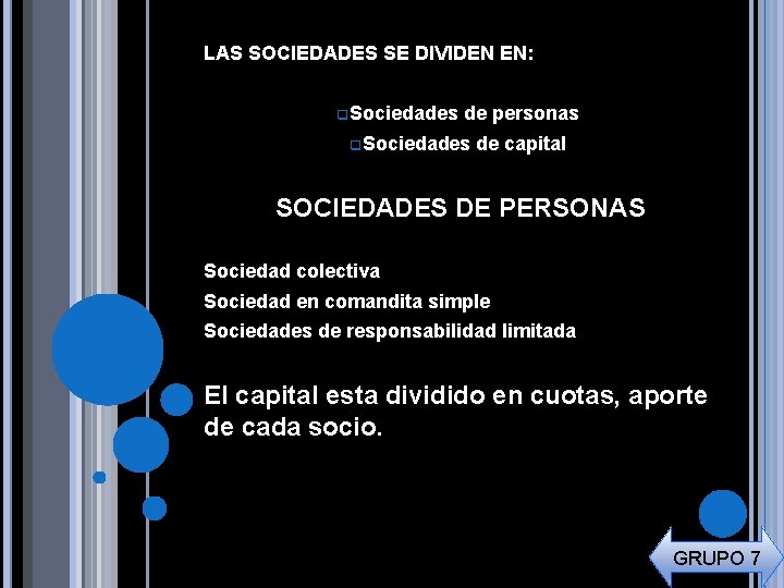 LAS SOCIEDADES SE DIVIDEN EN: q. Sociedades de personas q. Sociedades de capital SOCIEDADES