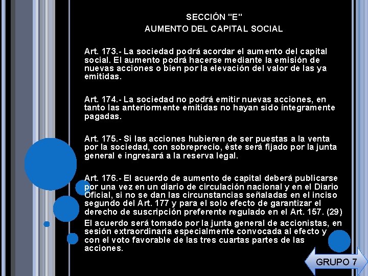 SECCIÓN "E" AUMENTO DEL CAPITAL SOCIAL Art. 173. - La sociedad podrá acordar el