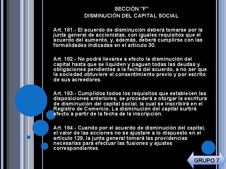 SECCIÓN "F" DISMINUCIÓN DEL CAPITAL SOCIAL Art. 181. - El acuerdo de disminución deberá