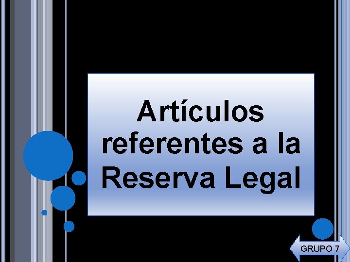 Artículos referentes a la Reserva Legal GRUPO 7 