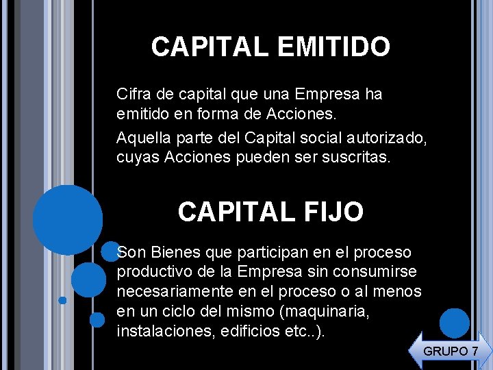 CAPITAL EMITIDO Cifra de capital que una Empresa ha emitido en forma de Acciones.