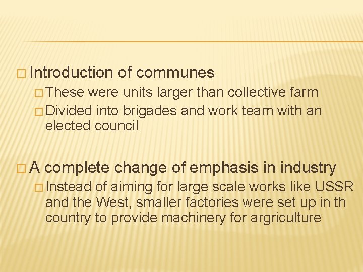 � Introduction of communes � These were units larger than collective farm � Divided