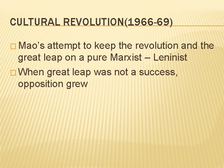 CULTURAL REVOLUTION(1966 -69) � Mao’s attempt to keep the revolution and the great leap