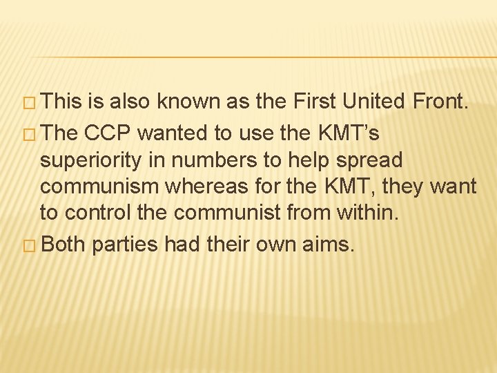 � This is also known as the First United Front. � The CCP wanted