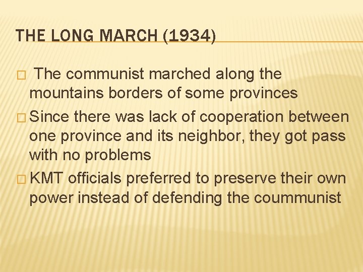 THE LONG MARCH (1934) The communist marched along the mountains borders of some provinces