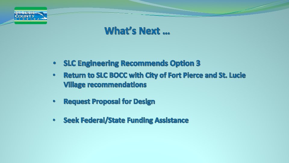 What’s Next … • SLC Engineering Recommends Option 3 • Return to SLC BOCC