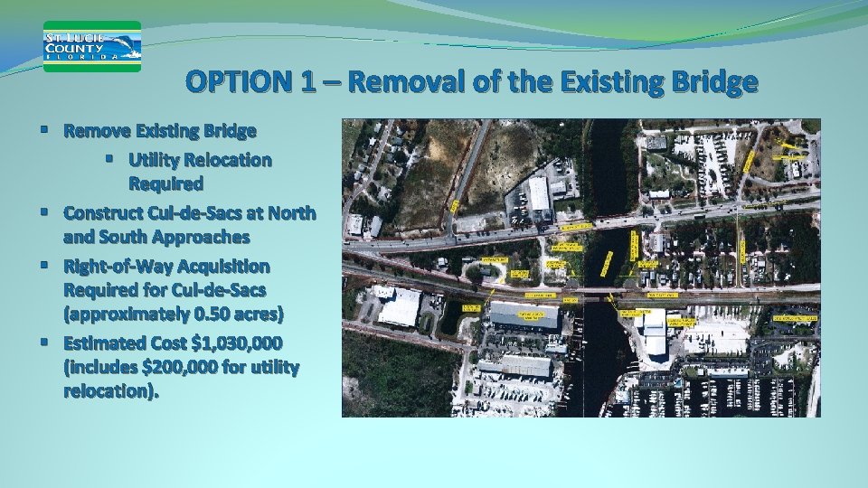 OPTION 1 – Removal of the Existing Bridge § Remove Existing Bridge § Utility