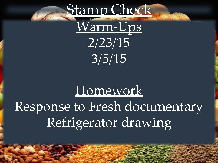 Stamp Check Warm-Ups 2/23/15 3/5/15 Homework Response to Fresh documentary Refrigerator drawing 