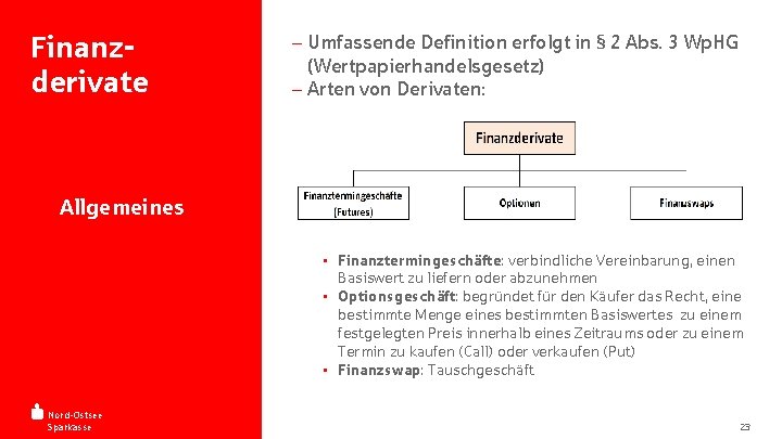 Finanzderivate - Umfassende Definition erfolgt in § 2 Abs. 3 Wp. HG (Wertpapierhandelsgesetz) -