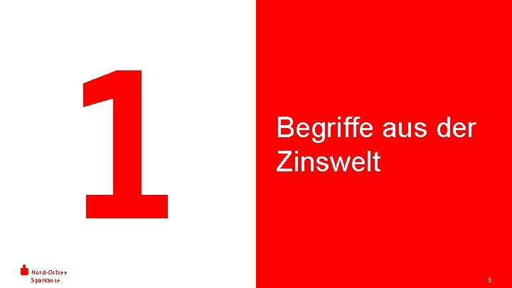 1 Nord-Ostsee Sparkasse Begriffe aus der Zinswelt 3 