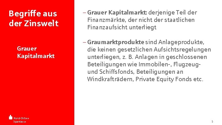 Begriffe aus der Zinswelt - Grauer Kapitalmarkt Nord-Ostsee Sparkasse - Grauer Kapitalmarkt: derjenige Teil