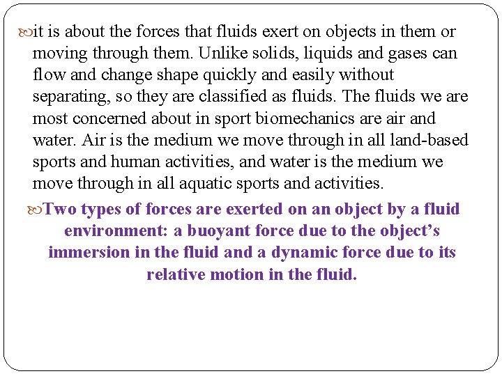  it is about the forces that fluids exert on objects in them or
