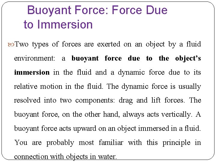 Buoyant Force: Force Due to Immersion Two types of forces are exerted on an