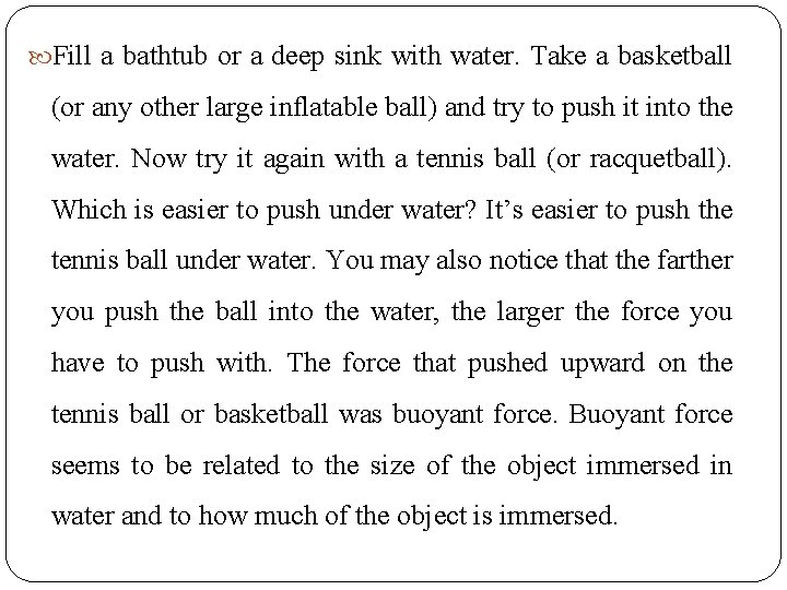  Fill a bathtub or a deep sink with water. Take a basketball (or