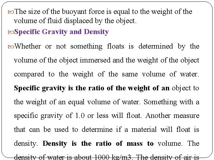  The size of the buoyant force is equal to the weight of the