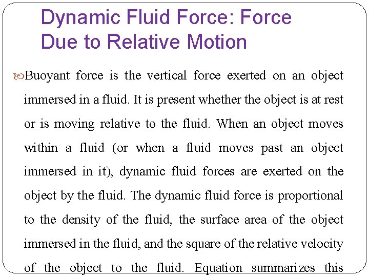 Dynamic Fluid Force: Force Due to Relative Motion Buoyant force is the vertical force