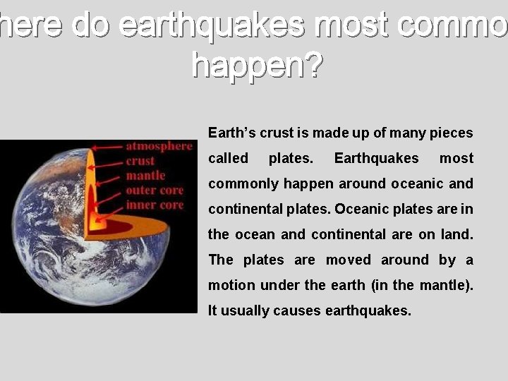 here do earthquakes most common commo happen? Earth’s crust is made up of many