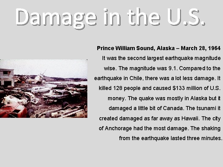 Damage in the U. S. Prince William Sound, Alaska – March 28, 1964 It