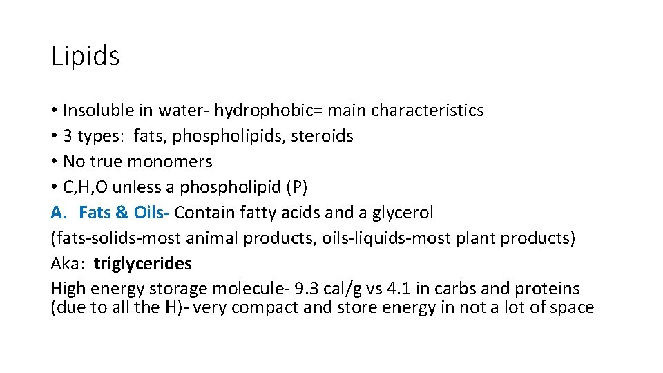 Lipids • Insoluble in water- hydrophobic= main characteristics • 3 types: fats, phospholipids, steroids