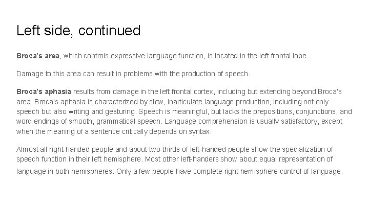 Left side, continued Broca’s area, which controls expressive language function, is located in the